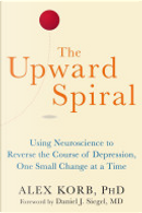 The Upward Spiral by Alex Korb