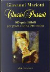 Classic pursuit. 100 quiz difficili per gente che ha letto molto by Giovanni Mariotti
