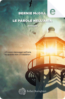Le parole nell'aria by Bernie McGill