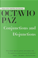 Conjunctions and Disjunctions by Octavio Paz