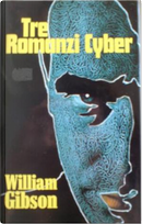 Tre Romanzi Cyber by William Gibson