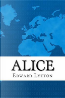 Alice by Edward Bulwer Lytton, Baron Lytton
