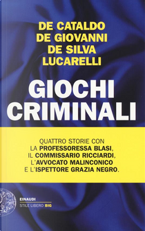Giochi criminali by Carlo Lucarelli, Diego De Silva, Giancarlo De Cataldo, Maurizio De Giovanni