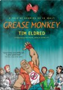 Grease Monkey by Tim Eldred