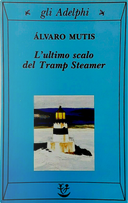 L'ultimo scalo del Tramp Steamer by Alvaro Mutis