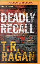 Deadly Recall by T. R. Ragan