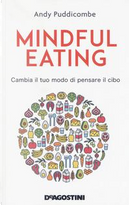 Mindful eating. Cambia il tuo modo di pensare il cibo by Andy Puddicombe