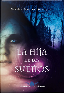 La hija de los sueños by Sandra Andrés Belenguer