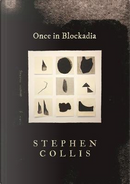 Once in Blockadia by Stephen Collis