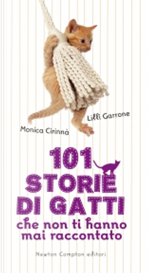 101 storie di gatti che non ti hanno mai raccontato by Lilli Garrone, Monica Cirinnà