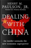 Dealing with China by Henry M. Paulson