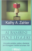 Ai bambini piace leggere by Kathy A. Zahler