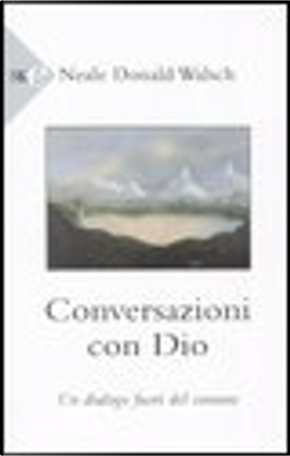 Conversazioni con Dio. Un dialogo fuori del comune. Vol. 1 by Neale Donald Walsch