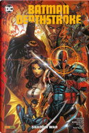 Batman / Deathstroke by Ed Brisson, Joshua Williamson, Nadia Shammas, Stephanie Phillips