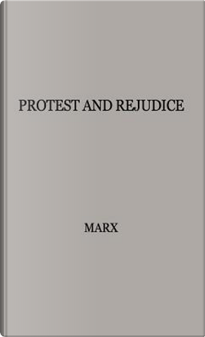 Protest and Prejudice by Gary T. Marx