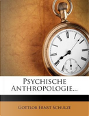 Psychische Anthropologie... by Gottlob Ernst Schulze