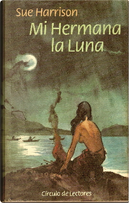 Mi hermana la luna by Sue Harrison