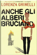 Anche gli alberi bruciano by Lorenza Ghinelli