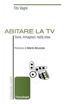 Abitare la TV. Teorie, immaginari, reality show by Tito Vagni