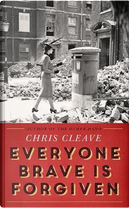 Everyone brave is forgiven by Chris Cleave