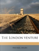 The London Venture by Michael Arlen