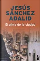 El alma de la ciudad by Jesús Sánchez Adalid
