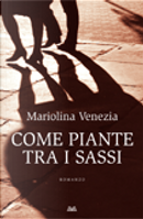 Come piante tra i sassi by Mariolina Venezia