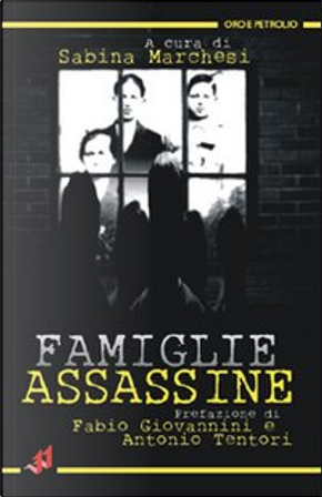 Famiglie assassine by Antonio Tentori, Fabio Giovannini, Sabina Marchesi