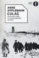 Gulag. Storia dei campi di concentramento sovietici by Anne Applebaum