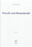 Maudit soit Dostoeïsvski by Atiq Rahimi
