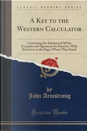 A Key to the Western Calculator by John Armstrong