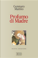 Profumo di Madre by Gennaro Matino
