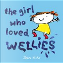The Girl Who Loved Wellies by Zehra Hicks