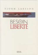 Besoin de liberté by Bjorn Larsson