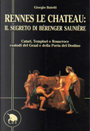 Rennes Le Chateau: Il segreto di Bérenger Saunière by Giorgio Baietti