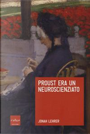 Proust era un neuroscienziato by Jonah Lehrer