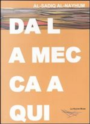 Da la Mecca a qui by Al-Sadiq Al-Nayhum