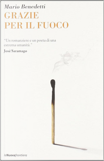 Grazie per il fuoco by Mario Benedetti