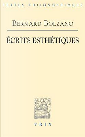 Ecrits Esthetiques by Bernard Bolzano