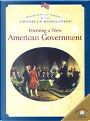 Forming a New American Government by Dale Anderson