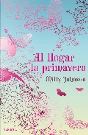 Al llegar la primavera by Milly Johnson