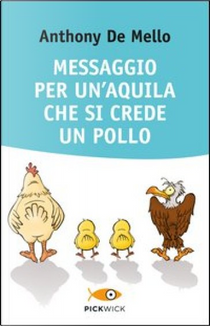 Messaggio per un'aquila che si crede un pollo by Anthony De Mello