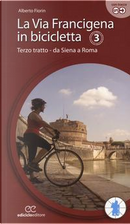 La via Francigena in bicicletta. Ediz. a spirale by Alberto Fiorin