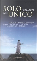 Solo dinnanzi all'Unico by Jacques Dupont, Luigi Accattoli