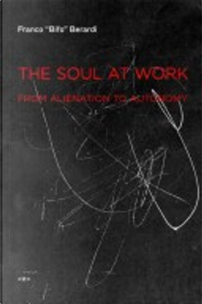 The Soul at Work by Franco Berardi