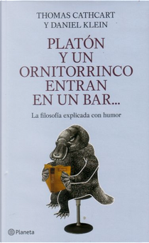 Platón y un ornitorrinco entran en un bar... by Daniel Klein, Thomas Cathcart