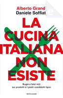 La cucina italiana non esiste by Alberto Grandi, Daniele Soffiati