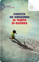 In tempo di guerra by Concita De Gregorio