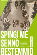 Spingi me sennò bestemmio by Marco Pastonesi