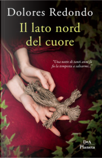 Il lato nord del cuore by Dolores Redondo